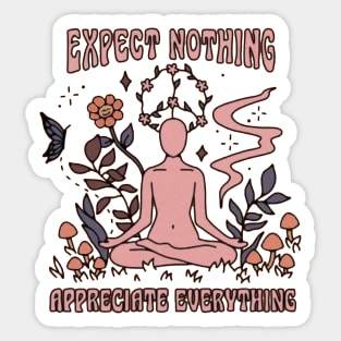 Expect Nothing and Appreciate Everything Sticker